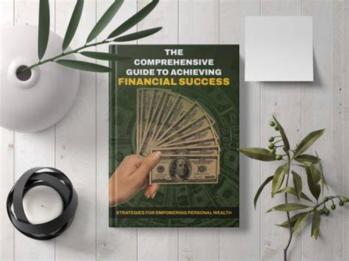 A Comprehensive Guide To Financial Success