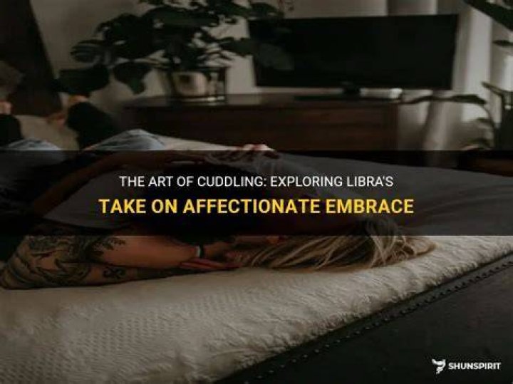 The Art Of Affection: Cuddling Vs. Snuggling - A Guide To Intimacy